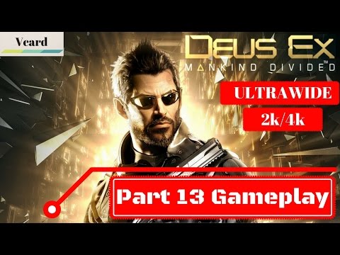 DEUS EX MANKIND DIVIDED Gameplay Part 13 [ULTRAWIDE 4k 60FPS PC PS4 XBOX ONE] - No Commentary