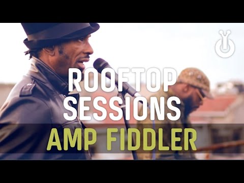Amp Fiddler - All in a Dream & If I Don't I Babylon Rooftop Session