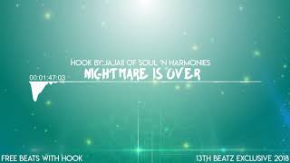 NIGHTMARE IS OVER - 13TH BEATZ Exclusive (Free Beats WIth Hook 2018)
