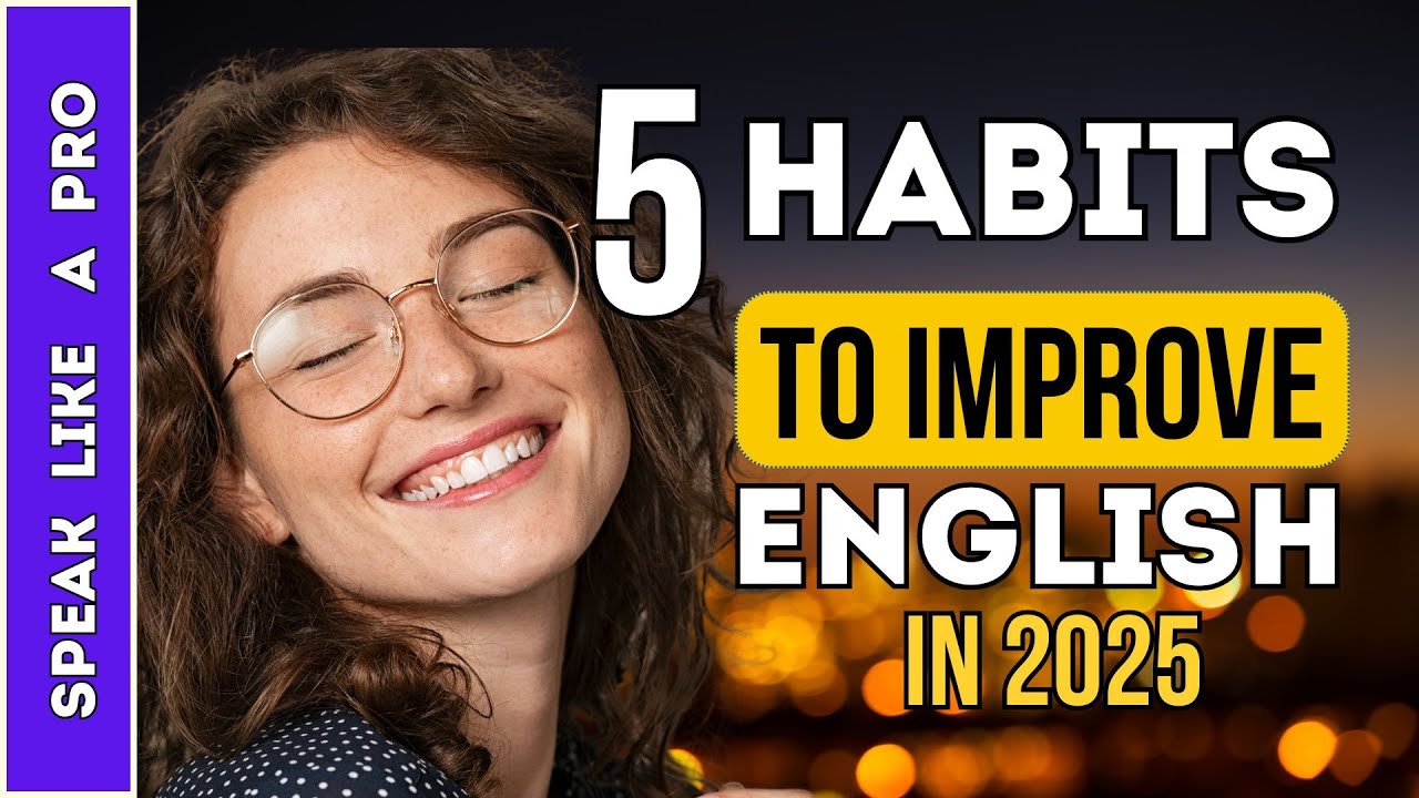 5 SIMPLE HABITS to Improve Your English in 2025