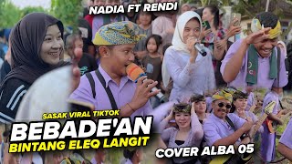 Download lagu BINTANG ELEK LANGIT (BEBADE'AN) LAGU SASAK VIRAL TIKTOK TERBARU RENDI FT NADIA COVER ALBA 05 TERBARU mp3