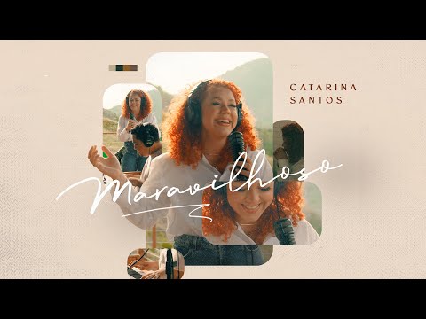 Catarina Santos - Maravilhoso [ CLIPE OFICIAL ]