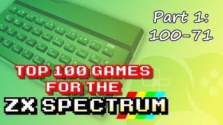 My Top 100 Games for the ZX Spectrum | Part 1: 100-71 #Spectrum