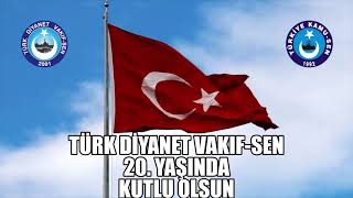 "TÜRK DİYANET VAKIF-SEN 20 YAŞINDA"