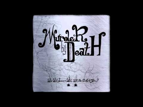 Murder By Death - Until Morale Improves, the Beatings Will Continue (acoustic) (Lyrics)