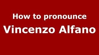 How to pronounce Vincenzo Alfano