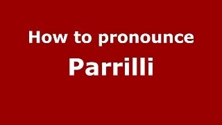How to pronounce Parrilli