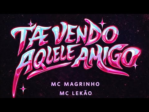 TÁ VENDO AQUELE AMIGO - MC MAGRINHO MC LEKÃO ( DJ COLORADO) 