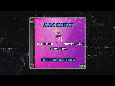 Dexta Daps x Bounty Killer x Baby Cham  - Slow Motion (Dale Omar Remix)