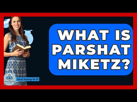 What Is Parshat Miketz? - Jewish Teachings For All