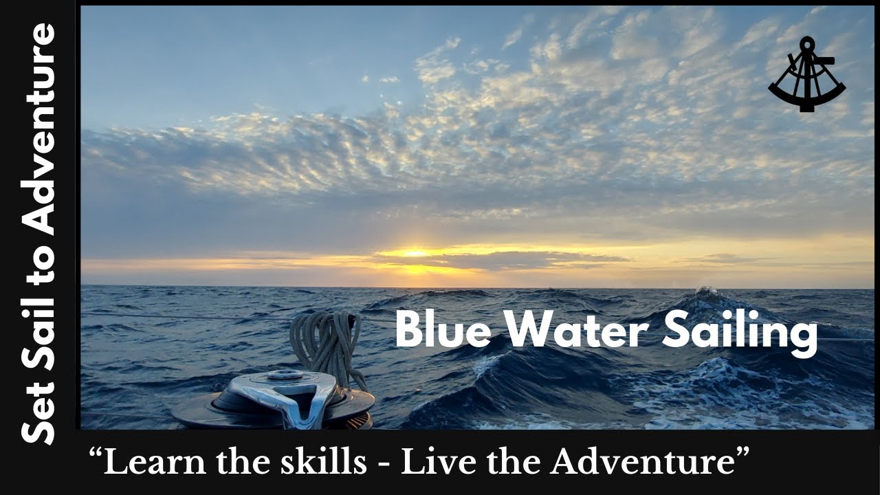 Dreaming about Blue Water Sailing - Learn the Skills & Live the Adventure