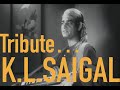 Tribute To K L Saigal