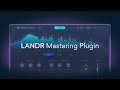 Video 1: Getting Started with LANDR Mastering Plugin