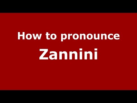 How to pronounce Zannini