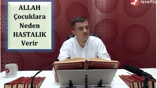 Hasan Yenidere - Allah Çocuklara Neden Hastalık Verir