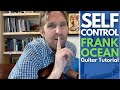 Self Control by Frank Ocean Guitar Tutorial - Guitar Lessons with Stuart!
