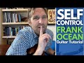 Self Control By Frank Ocean Guitar Tutorial Guitar Lessons With Stuart