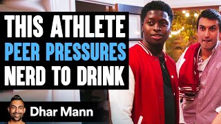 Athlete Peer Pressures Nerd To Drink  Dhar Mann