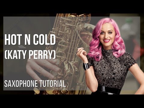 How to play Hot n Cold by Katy Perry on Alto Sax (Tutorial)