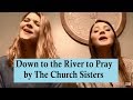 The Church Sisters - Down to the River to Pray