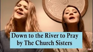The Church Sisters - Down to the River to Pray