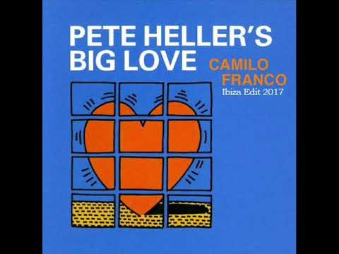 Pete Heller - Big Love  (Camilo Franco Ibiza Edit 2017)