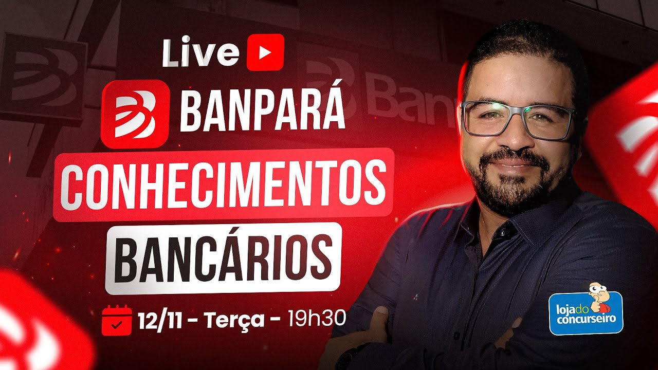 LIVE! BANPARÁ - Conhecimentos Bancários - Loja do Concurseiro - 12/11 - 19h30