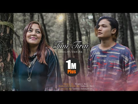 Timi Tirai | Sanish Shrestha | Sasika Rai | Debesh Rai | New Official Song 2020