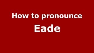 How to pronounce Eade