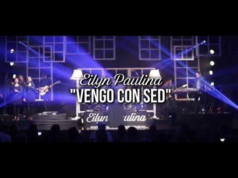 EILYN PAULINA - VENGO CON SED - VIDEO OFICIAL - DVD LIVE