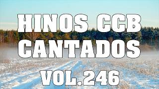 Lindos Hinos CCB Cantados - Lindos Hinos CCB Vol.246 #ccb