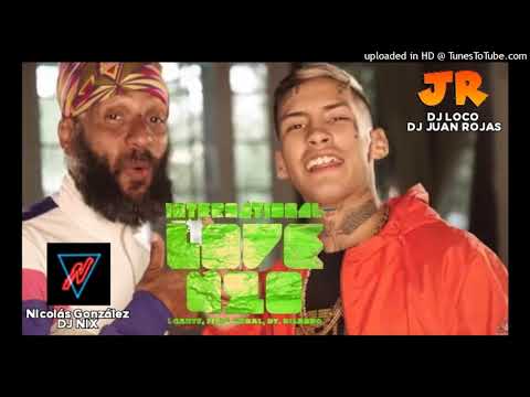 LGANTE X FIDEL NADAL X DT BILARDO  INTERNATIONAL LOVE 420 DJ NIX REMIX FT DJ LOCO DJ JUAN ROJAS