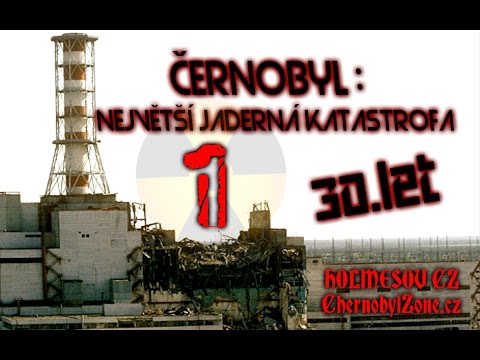 [Díl první] Černobyl : Největší jaderná katastrofa - Vzpomínka k výročí 30.let / Třídílný dokument