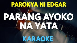 [KARAOKE] PARANG AYOKO NA YATA - Parokya ni Edgar 🎤🎵