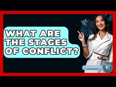 What Are The Stages Of Conflict? - Psychological Clarity