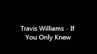 Travis Williams - If You Only Knew
