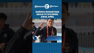 Squad Garuda Nusantara Mulai TC di Korsel Awal April Nanti: Persiapan Piala Dunia U-20 2023!