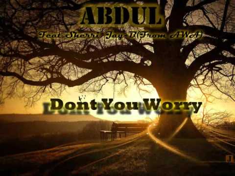 Abdul Feat Sherri, Jay-B (From AWA) Dont You Worry