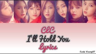 CLC (씨엘씨) I'll Hold You - Color Coded Lyrics [HAN/ROM/ENG]