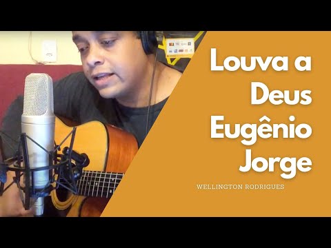 Louva A Deus - Eugênio Jorge