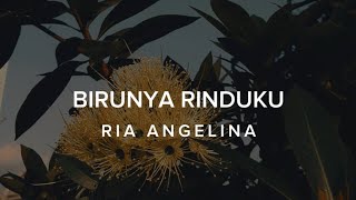 Download lagu BIRUNYA RINDUKU - RIA ANGELINA (LIRIK) mp3