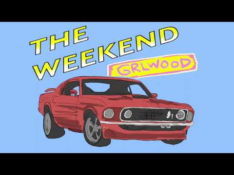 The Weekend - GRLwood