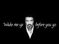 George Michael's Wake Me Up Before You Go-Go ...