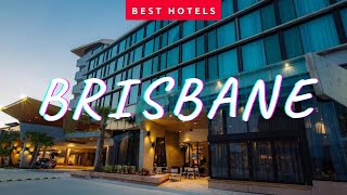 Best Brisbane hotels *4 star*: Top 10 hotels in Brisbane, Australia