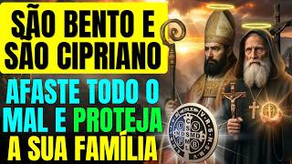 🛑 SÃO BENTO E SÃO CIPRIANO DE CARTAGO CONTRA TODO O MAL A FAMÍLIA! ORE COMIGO!