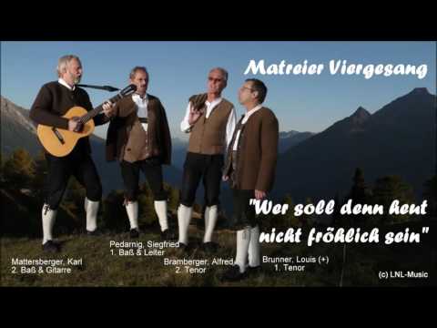 Matreier Viergesang "Wer soll denn heut nicht fröhlich sein"