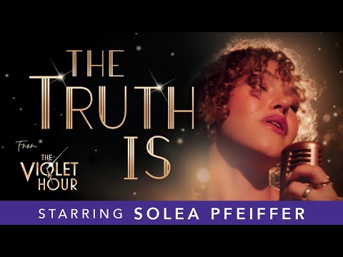 "The Truth Is" - ft. SOLEA PFEIFFER (from THE VIOLET HOUR) | Official Music Video
