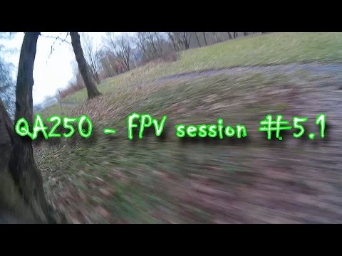 QA250 - FPV session #5.1