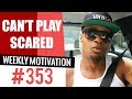 You Can T Play Scared And Win Weekly Motivation 354 Dre Baldwin