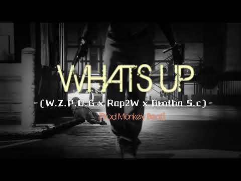 W.Z.P-O.G x Brotha S.c x Rap2W-__(Whats Up)